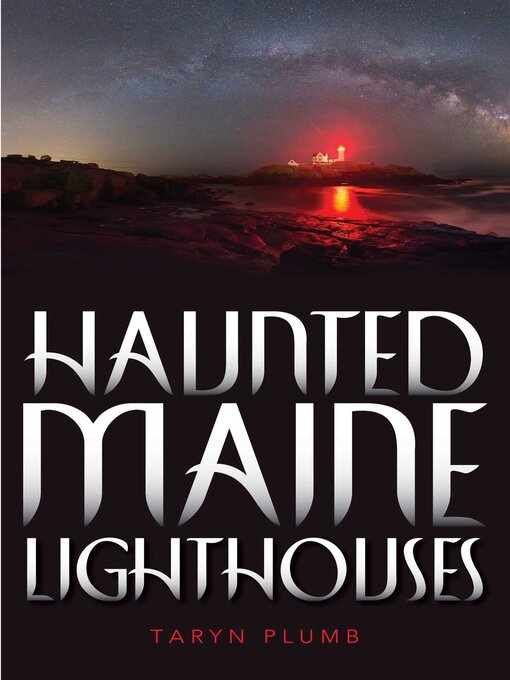 Title details for Haunted Maine Lighthouses by Taryn Plumb - Available